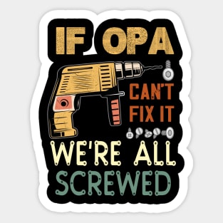 if opa cant fix it we are all screwed..fathers day gift Sticker